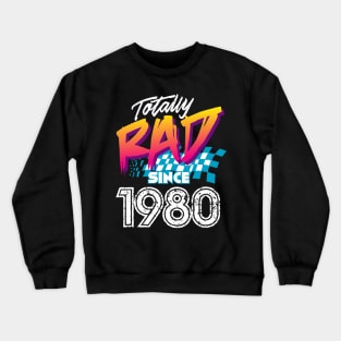 Totally Rad since 1980 Crewneck Sweatshirt